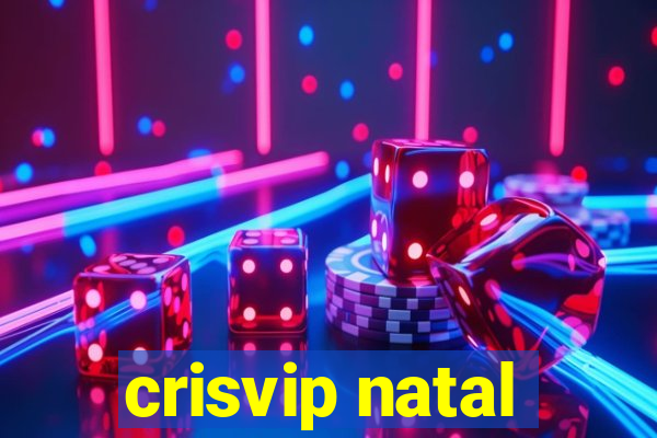 crisvip natal